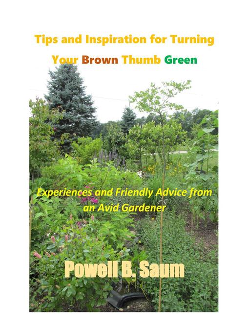 Title details for Tips and Inspiration for Turning Your Brown Thumb Green by Powell Saum - Available
